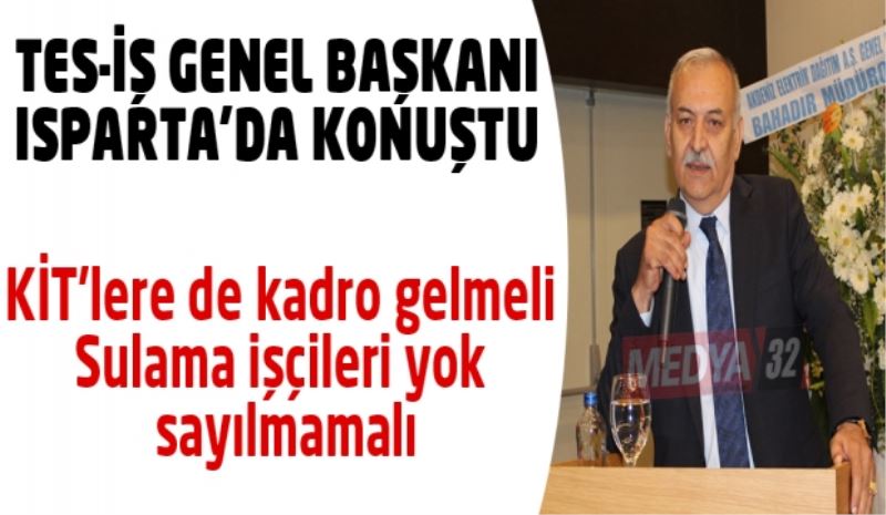KİT’lere de kadro gelmeli, Sulama işçileri yok sayılmamalı