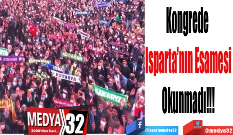 Kongrede 
Isparta’nın Esamesi
Okunmadı!!!
