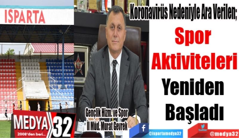 Koronavirüs Nedeniyle Ara Verilen; 
Spor 
Aktiviteleri
Yeniden 
Başladı
