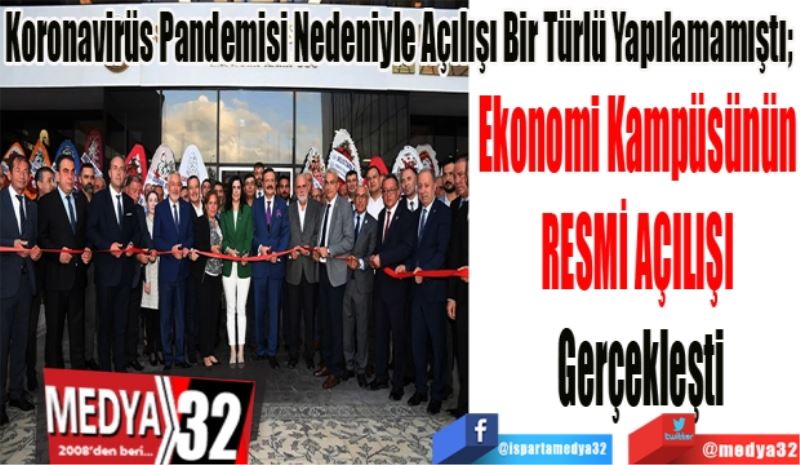 Koronavirüs Pandemisi Nedeniyle Açılışı Bir Türlü Yapılamamıştı;  
Ekonomi Kampüsünün 
RESMİ AÇILIŞI 
Gerçekleşti 
