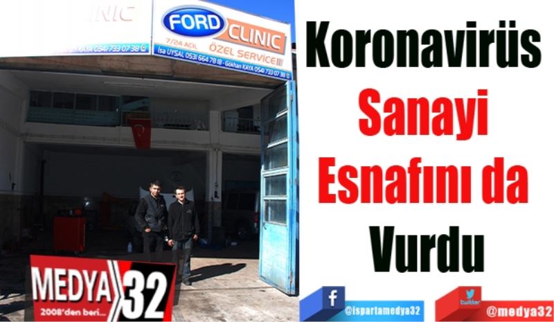 Koronavirüs 
Sanayi 
Esnafını da 
Vurdu
