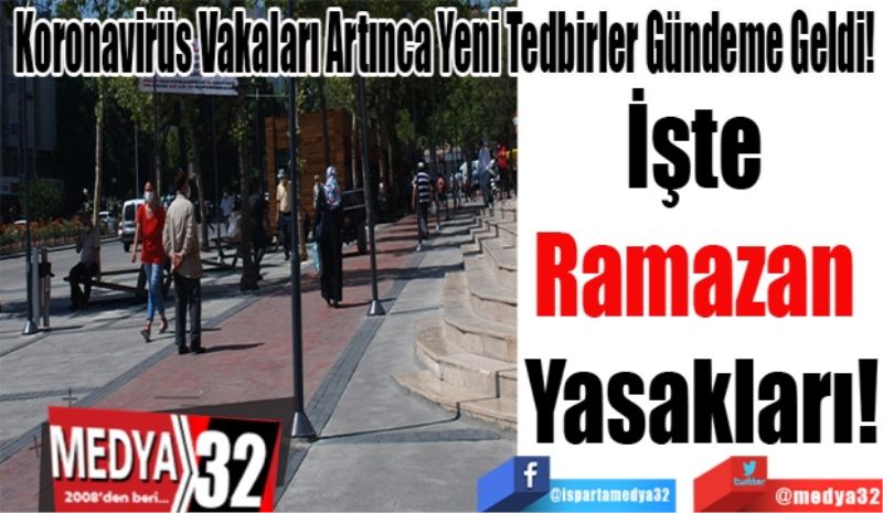 Koronavirüs Vakaları Artınca Yeni Tedbirler Gündeme Geldi! 
İşte 
Ramazan 
Yasakları!
