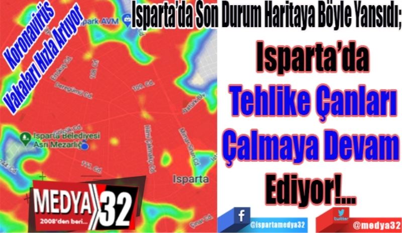 Koronavirüs 
Vakaları Hızla Artıyor 
Isparta’da Son Durum Haritaya Böyle Yansıdı
Isparta’da
Tehlike Çanları
Çalmaya Devam 
Ediyor!... 
