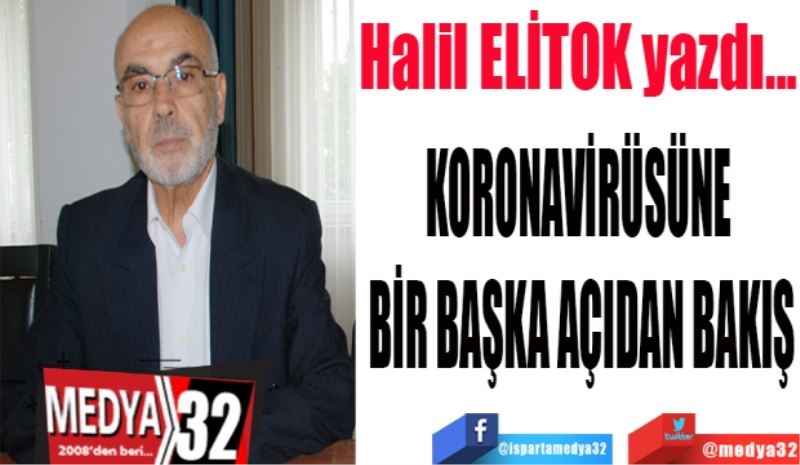 KORONAVİRÜSÜNE 
BİR BAŞKA AÇIDAN BAKIŞ
