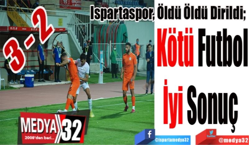 Kötü Futbol
İyi Sonuç 
