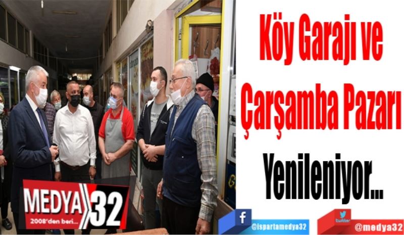 Köy Garajı ve 
Çarşamba Pazarı 
Yenileniyor… 
