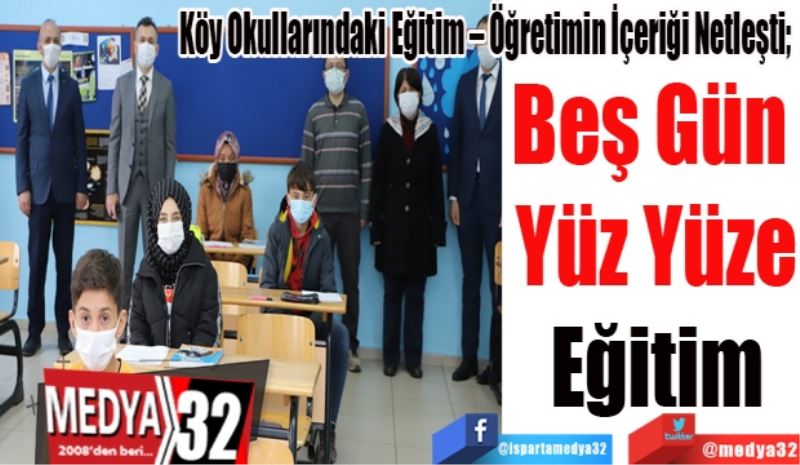 Köy Okullarındaki Eğitim – Öğretimin İçeriği Netleşti; 
Beş Gün 
Yüz Yüze
Eğitim
