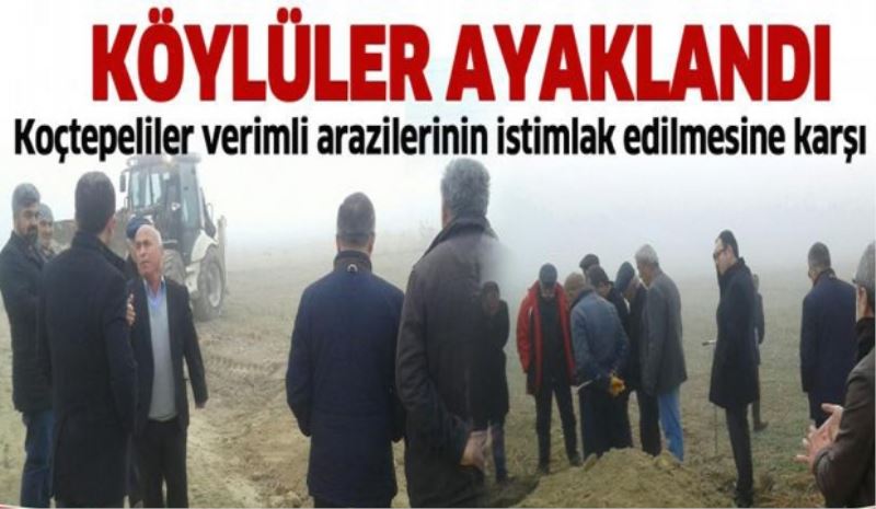 Köylüler arazileri için ayaklandı!