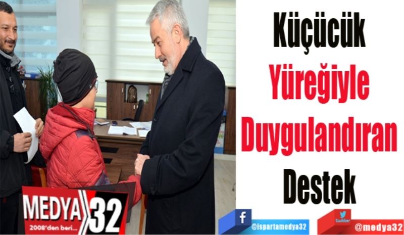 Küçücük yüreğiyle 
Duygulandıran destek 
