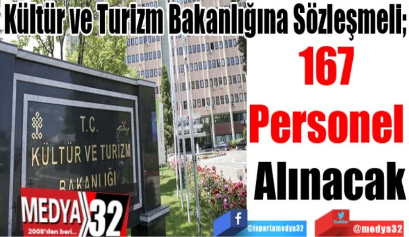 Kültür ve Turizm Bakanlığına Sözleşmeli; 
167 
Personel 
Alınacak
