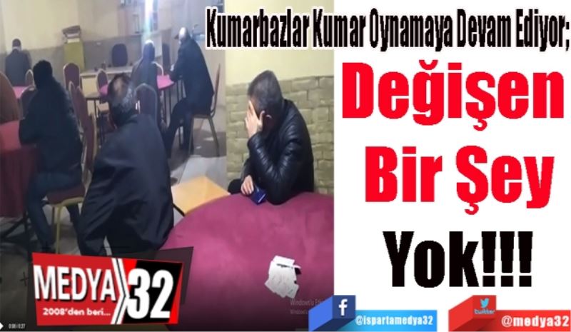 Kumarbazlar Kumar Oynamaya Devam Ediyor; 
Değişen 
Bir Şey
Yok!!!
