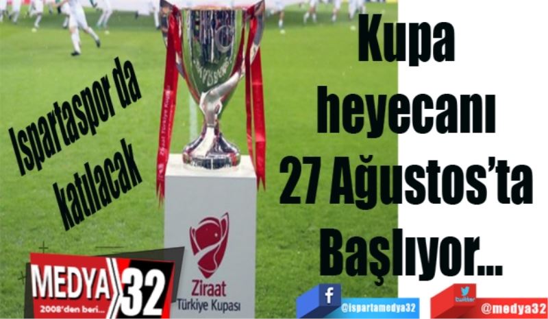 Kupa 
heyecanı 
27 Ağustos’ta 
Başlıyor…
