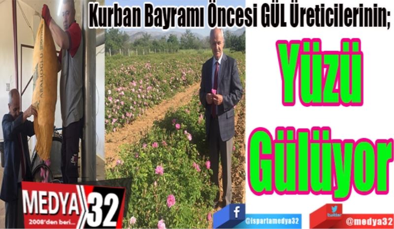 Kurban Bayramı Öncesi GÜL Üreticilerinin; 
Yüzü
Gülüyor
