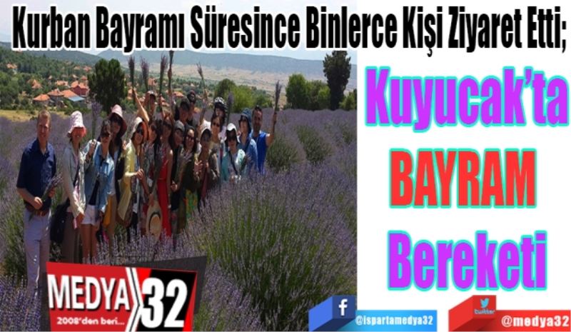 Kurban Bayramı Süresince Binlerce Kişi Ziyaret Etti; 
Kuyucak’ta
BAYRAM 
Bereketi 
