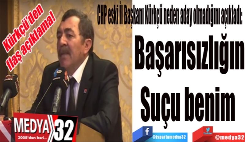 Kürkçü’den 
flaş açıklama
CHP eski İl Başkanı Kürkçü neden aday olmadığını açıkladı: 
Başarısızlığın
Suçu benim 

