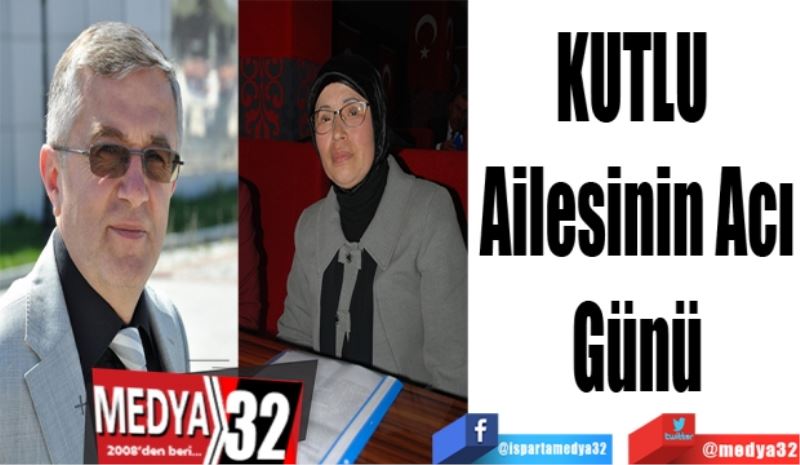 KUTLU 
Ailesinin 
Acı Günü
