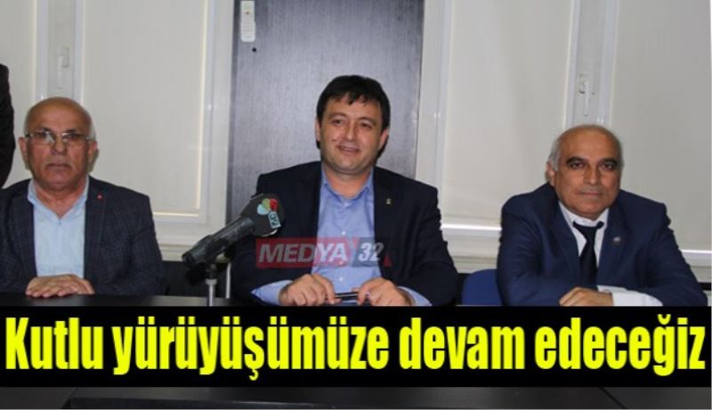 Kutlu yürüyüşümüze devam edeceğiz