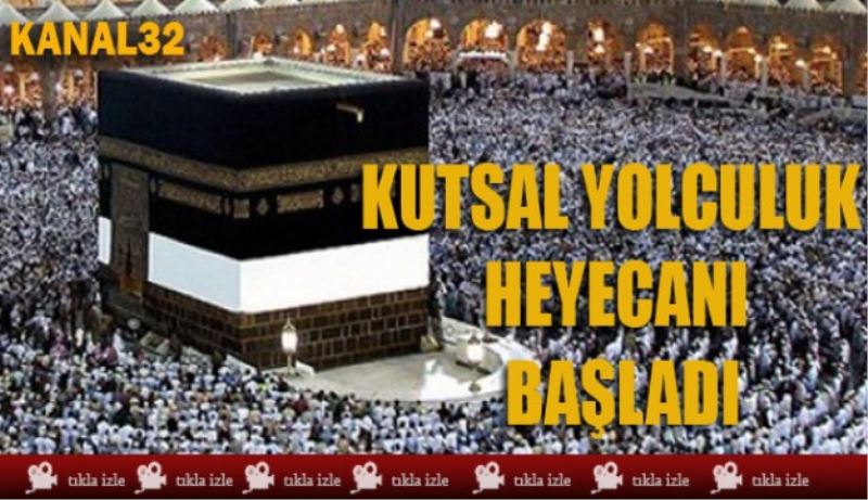 Kutsal yolculuk başladı