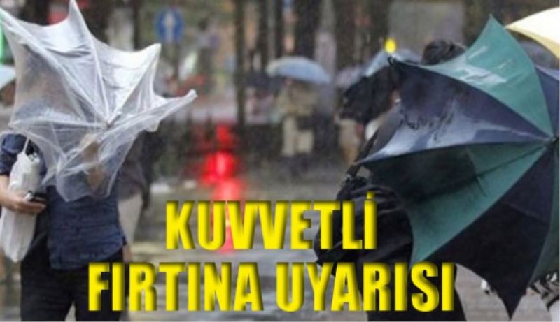 Kuvvetli fırtına uyarısı