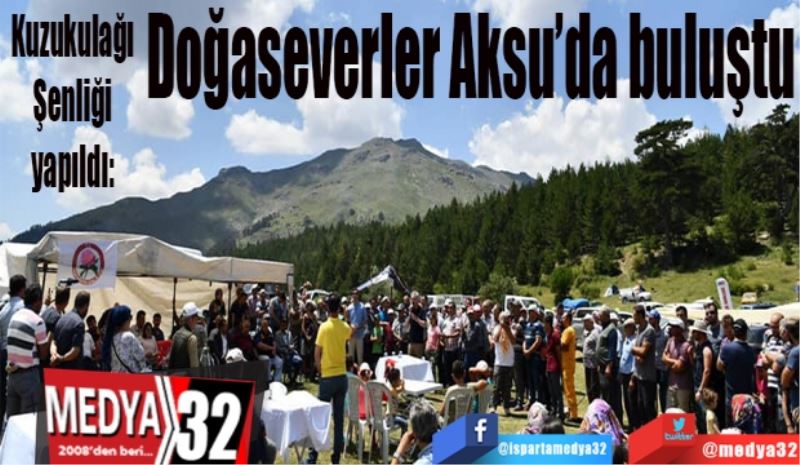 Kuzukulağı Şenliği yapıldı: 
Doğaseverler 
Aksu’da 
buluştu
