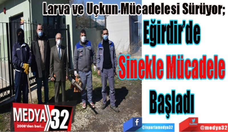 
Larva ve Uçkun Mücadelesi Sürüyor; 
Eğirdir’de 
Sinekle Mücadele 
Başladı 
