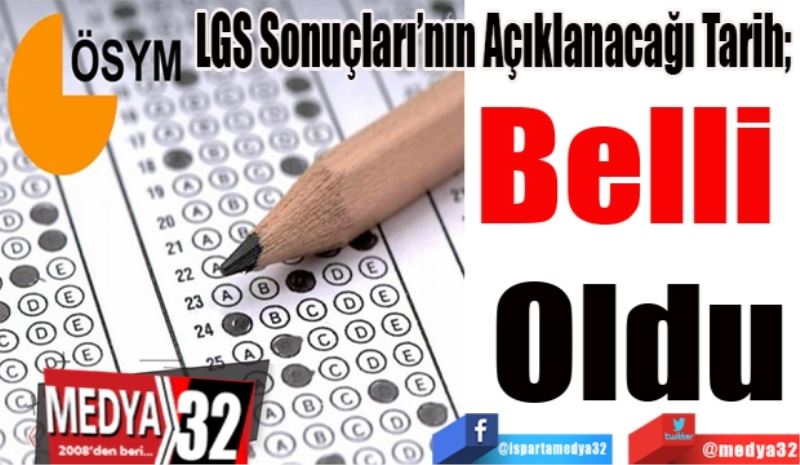 LGS Sonuçlarının Açıklanacağı Tarih; 
Belli 
Oldu 
