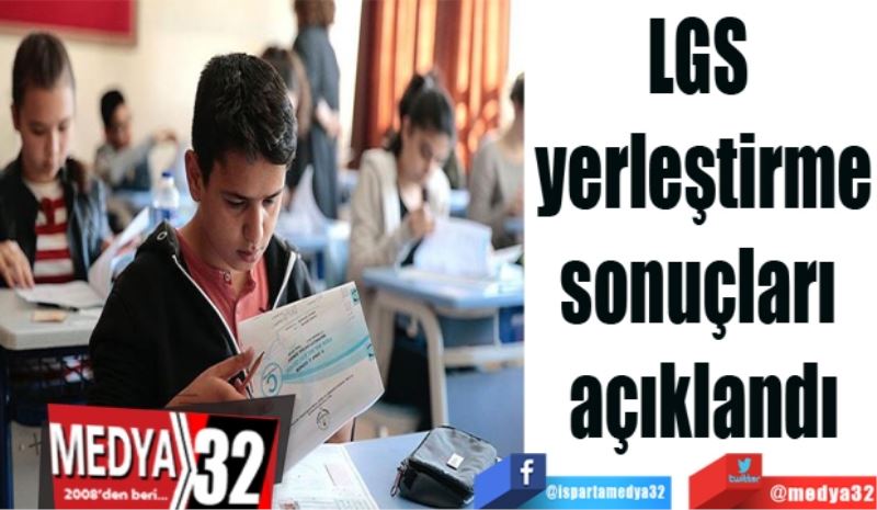 LGS 
yerleştirme
sonuçları 
açıklandı
