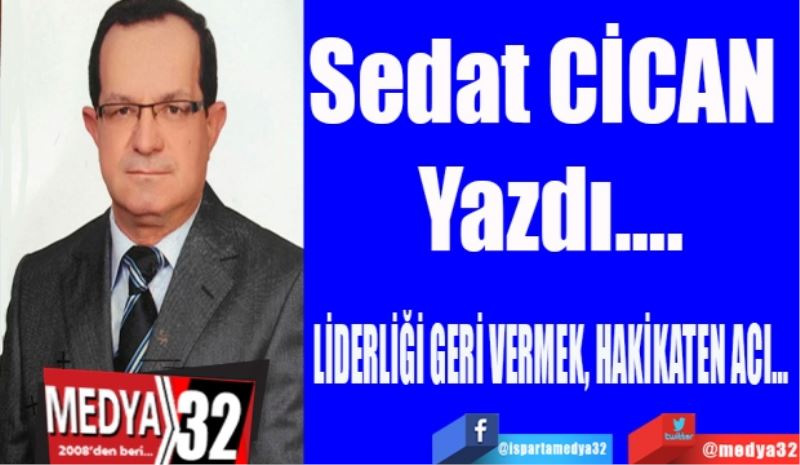 LİDERLİĞİ GERİ VERMEK, HAKİKATEN ACI… 