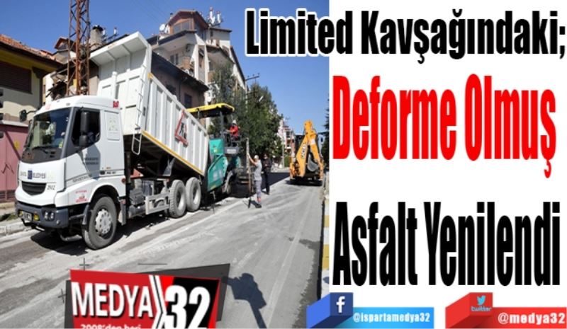 Limited Kavşağındaki;
Deforme Olmuş 
Asfalt Yenilendi
