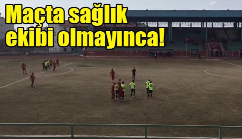 Maçta sağlık ekibi olmayınca!