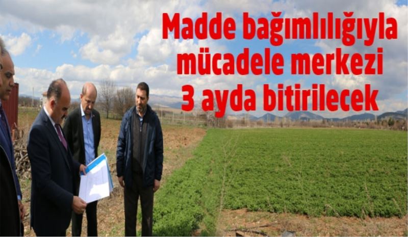 Madde bağımlılığıyla mücadele merkezi 3 ayda bitirilecek