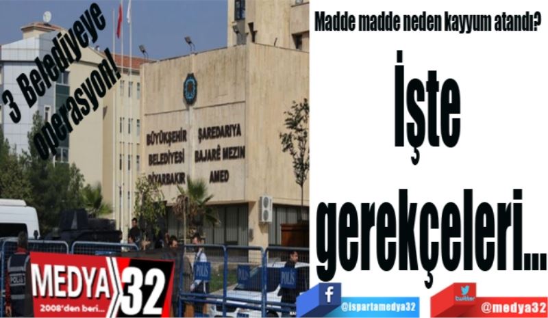 Madde madde neden kayyum atandı?  
İşte gerekçeleri…
