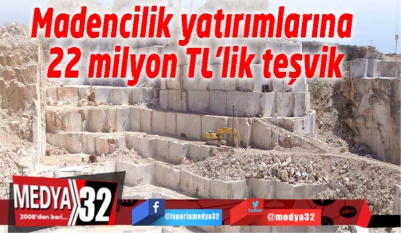 Madencilik yatırımlarına 22 milyon TL’lik teşvik