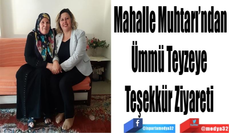 Mahalle 
Muhtarı’ndan
Ümmü Teyzeye 
Teşekkür 
Ziyareti 
