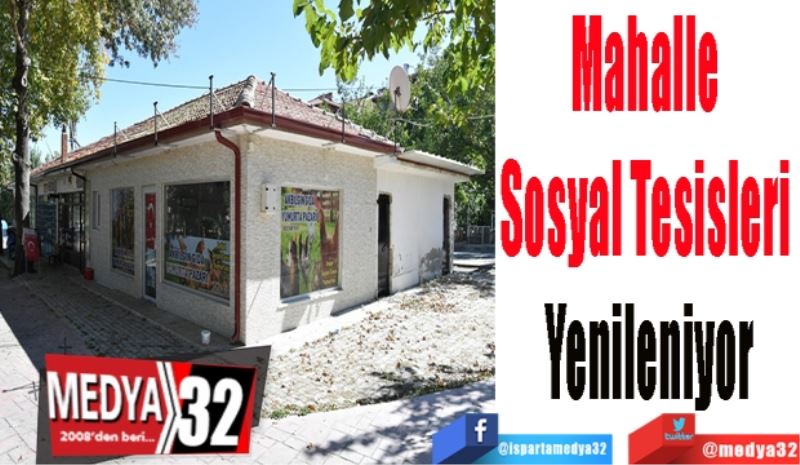 Mahalle 
Sosyal Tesisleri 
Yenileniyor 
