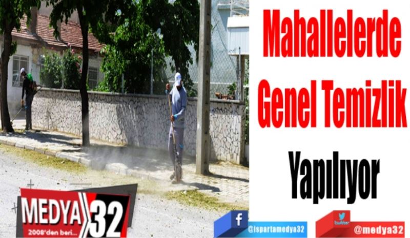 Mahallelerde 
Genel Temizlik 
Yapılıyor 
