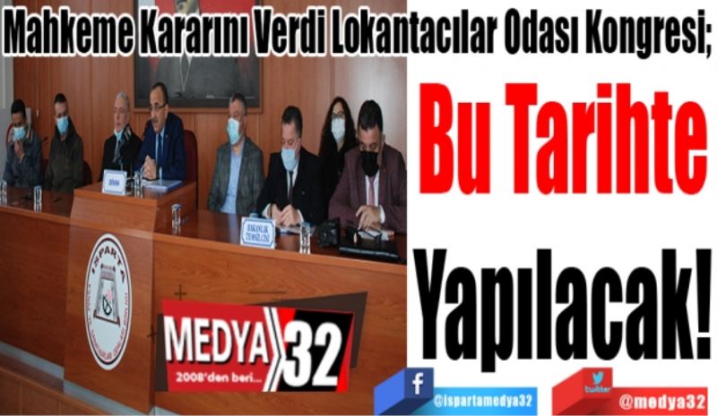 Mahkeme Kararını Verdi Lokantacılar Odası Kongresi; 
Bu Tarihte
Yapılacak! 
