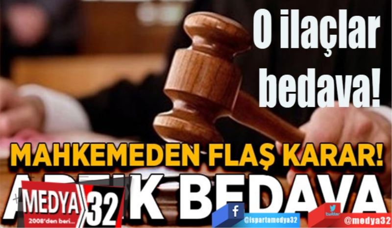 Mahkemeden flaş karar! 
Kanser hastalarına iyi haber: 
O ilaçlar
Bedava 
