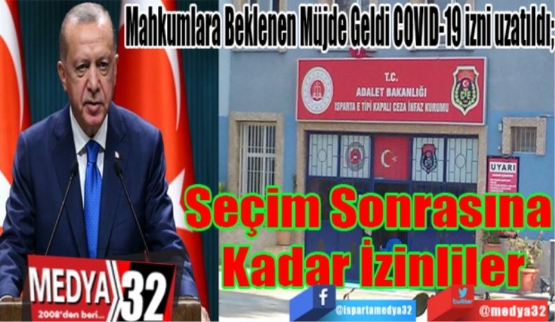 Mahkumlara Beklenen Müjde Geldi COVID-19 izni uzatıldı
Seçim 
Sonrasına 
Kadar İzinliler 
