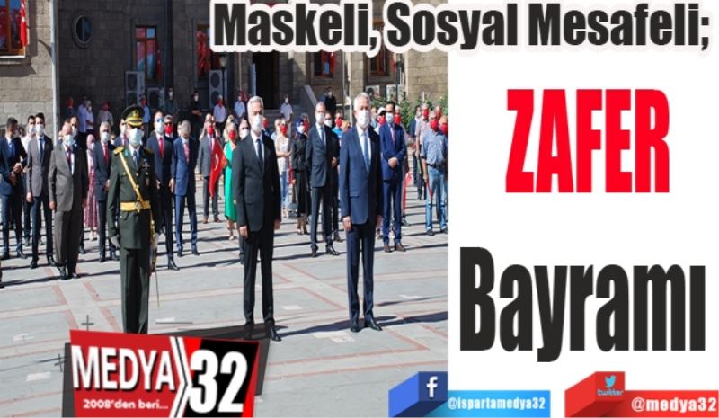Maskeli, Sosyal Mesafeli; 
ZAFER
Bayramı 
