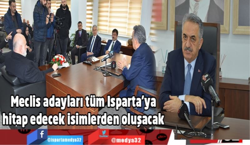 Meclis adayları tüm Isparta’ya hitap edecek isimlerden oluşacak