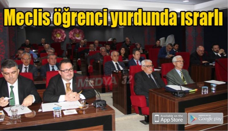 Meclis öğrenci yurdunda ısrarlı 