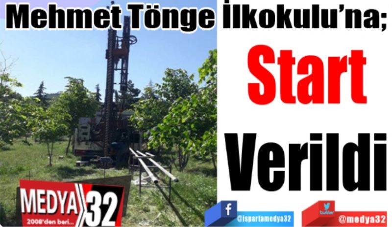 Mehmet Tönge İlkokulu’na; 
Start
Verildi 
