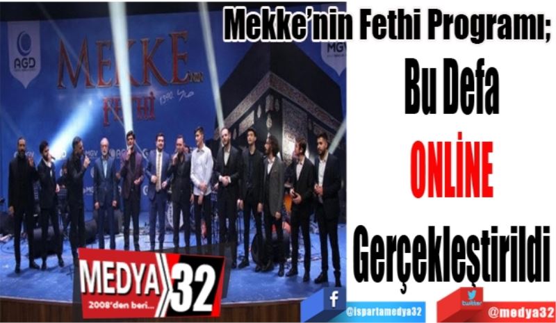 Mekke’nin Fethi Programı; 
Bu Defa 
ONLİNE 
Gerçekleştirildi 
