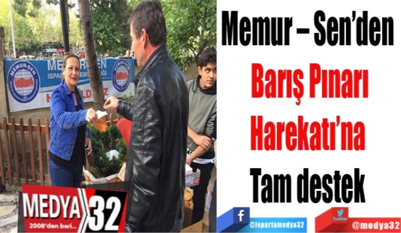 Memur – Sen’den 
Barış Pınarı
Harekatı’na 
Tam destek 
