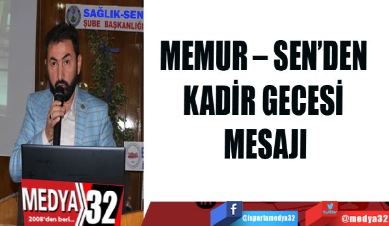 MEMUR – SEN’DEN 
KADİR GECESİ 
MESAJI
