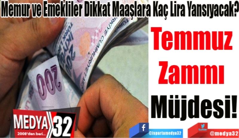 Memur ve Emekliler Dikkat Maaşlara Kaç Lira Yansıyacak?
Temmuz 
Zammı 
Müjdesi! 
