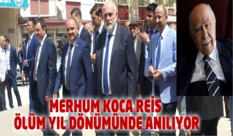 MERHUM KOCA REİS ÖLÜM YIL DÖNÜMÜNDE ANILIYOR