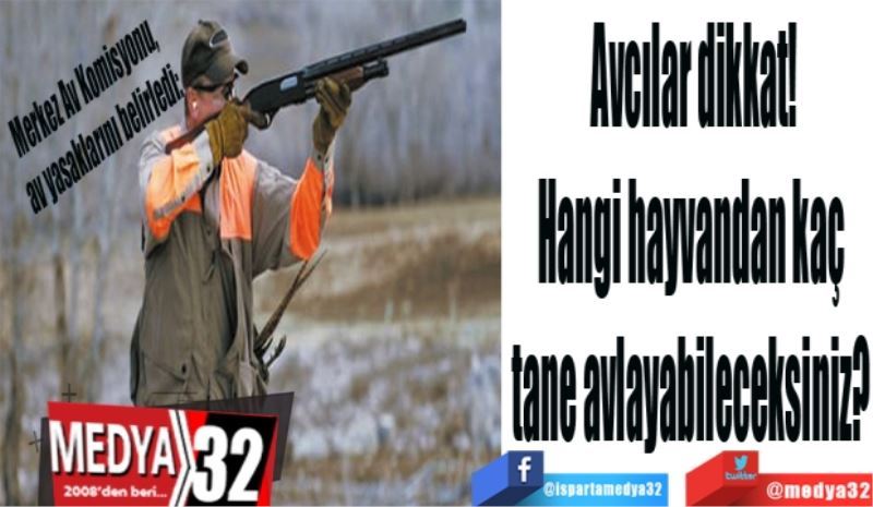 Merkez Av Komisyonu, av yasaklarını belirledi:
Avcılar dikkat!
Hangi hayvandan kaç 
tane avlayabileceksiniz? 
