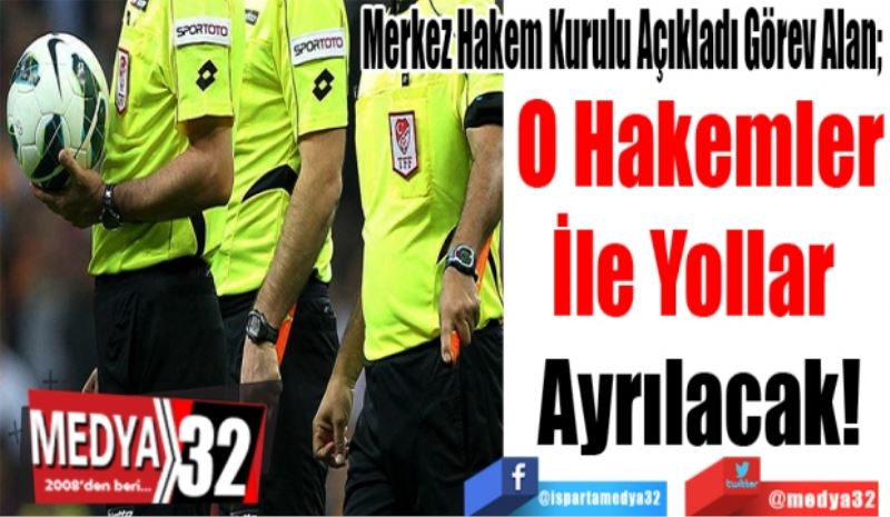 Merkez Hakem Kurulu Açıkladı Görev Alan; 
O Hakemler
İle Yollar 
Ayrılacak! 
